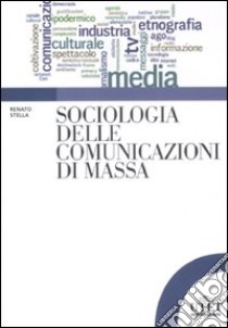 Sociologia delle comunicazioni di massa libro di Stella Renato