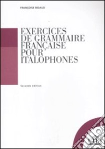 Exercices de grammaire française pour italophones libro di Bidaud Françoise