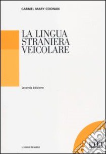 La lingua straniera veicolare libro di Coonan Carmel M.