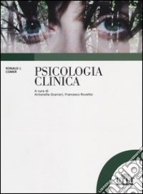 Psicologia clinica libro di Comer Ronald J.; Granieri A. (cur.); Rovetto F. (cur.)