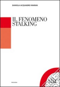 Il fenomeno stalking libro di Acquadro Maran Daniela