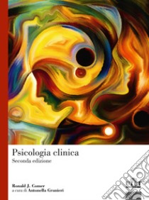 Psicologia clinica libro di Comer Ronald J.; Granieri A. (cur.); Rovetto F. (cur.)