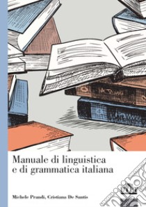 Manuale di linguistica e di grammatica italiana libro di Prandi Michele; De Santis Cristiana