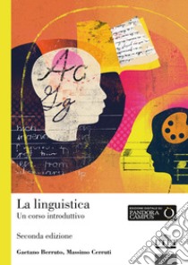 La linguistica. Un corso introduttivo libro di Berruto Gaetano; Cerruti Massimo