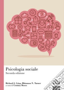 Psicologia sociale libro di Crisp Richard J.; Turner Rhiannon N.; Mosso C. O. (cur.)