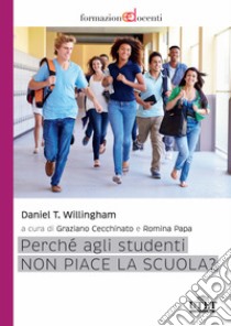 Perché agli studenti non piace la scuola? libro di Willingham Daniel T.