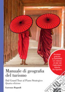 Manuale di geografia del turismo. Dal grand tour al piano strategico. Con Contenuto digitale per accesso on line libro di Bagnoli Lorenzo