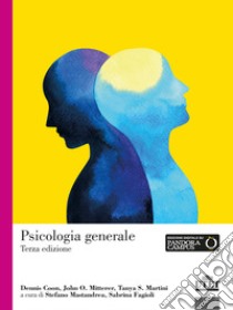 Psicologia generale libro di Coon Dennis; Mitterer John O.; Martini Tanya S.; Mastandrea S. (cur.); Fagioli S. (cur.)