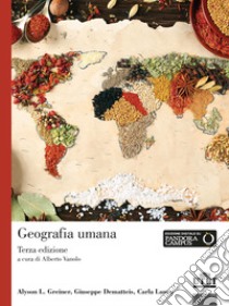 Geografia umana. Un approccio visuale libro di Greiner Alyson L.; Dematteis Giuseppe; Lanza Carla; Vanolo A. (cur.)