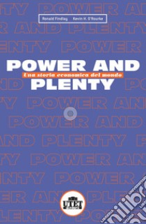 Power and plenty. Una storia economica del mondo libro di Findlay Ronald; O'Rourke Kevin