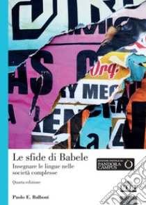 Le sfide di Babele. Insegnare le lingue nelle società complesse libro di Balboni Paolo E.