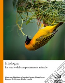 Etologia. Lo studio del comportamento animale libro di Bogliani Giuseppe; Carere Claudio; Cervo Rita