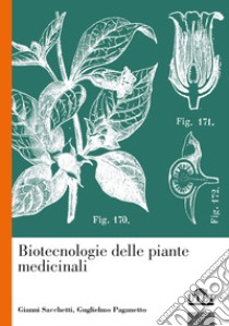 Biotecnologie delle piante medicinali libro di Sacchetti Gianni; Paganetto Guglielmo