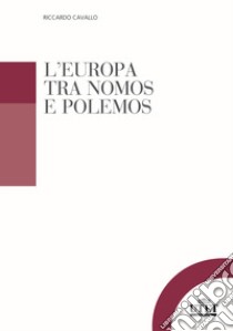 L'Europa tra nomos e polemos libro di Cavallo Riccardo