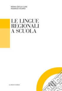 Le lingue regionali a scuola libro di Luise M. C. (cur.); Vicario F. (cur.)