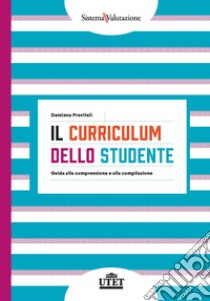 Il curriculum dello studente. Guida alla comprensione e alla compilazione libro di Previtali Damiano