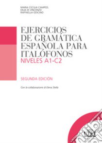 Ejercicios de gramática española para italofónos. Niveles A1-C2 libro di Campos Cecilia; Di Vincenzo Dilia; Odicino Raffaella