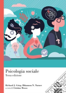 Psicologia sociale libro di Crisp Richard J.; Turner Rhiannon N.; Mosso C. O. (cur.)