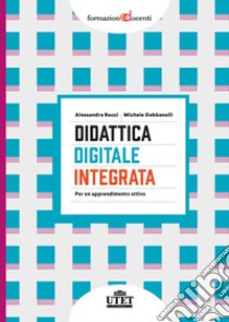 Didattica digitale integrata. Per un apprendimento attivo libro di Rucci Alessandra; Gabbanelli Michele