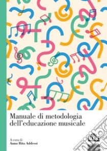 Manuale di metodologia dell'educazione musicale libro di Addessi A. R. (cur.)