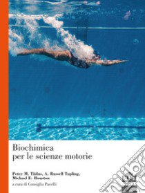 Biochimica per le scienze motorie libro di Tiidus Peter M.; Tupling A. Russell; Houston Michael E.; Pacelli C. (cur.)