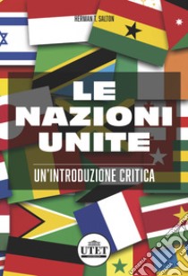 Le nazioni unite. Un'introduzione critica libro di Salton Herman T.