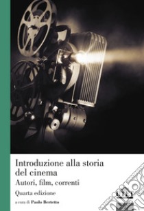 Introduzione alla storia del cinema. Autori, film, correnti libro di Bertetto P. (cur.)