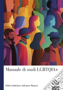 Manuale di studi LGBTQIA+ libro di Corbisiero Fabio; Monaco Salvatore