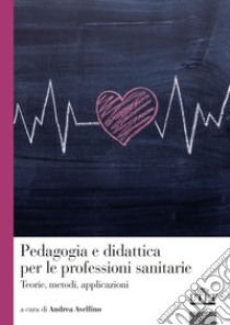 Pedagogia e didattica per le professioni sanitarie libro di Avellino Andrea