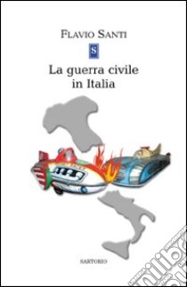 La guerra civile in Italia libro di Santi Flavio