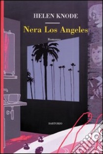 Nera Los Angeles libro di Knode Helen