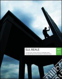 Sul reale. «Lo scrittore» e le altre opere di Giancarlo Neri. Sul reale. «The writer» and other wors by Giancarlo Neri. Ediz. bilingue libro