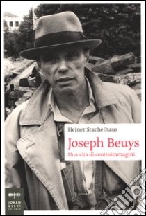 Joseph Beuys. Una vita di controimmagini libro di Stachelhaus Heiner