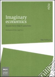 Imaginary economics. Quando l'arte sfida il capitalismo libro di Velthuis Olav