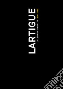 Lartigue. L'album di una vita 1894-1986. Ediz. illustrata libro