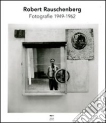 Robert Rauschenberg. Fotografie 1949-1962. Ediz. illustrata libro di Cullinan Nicholas; Davidson S. (cur.); White D. (cur.)