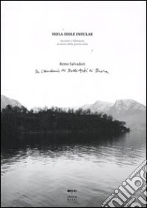 Isola, isole, insulae. Incontri e riflessioni al suono della parola isola. Ediz. illustrata libro di Salvadori R. (cur.)