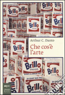 Che cos'è l'arte? libro di Danto Arthur C.