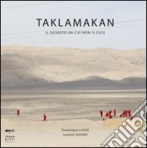 Taklamakan. Ediz. illustrata libro di Laugé Dominique; Gayard Laurent