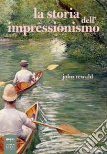 La storia dell'impressionismo libro di Rewald John