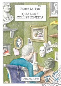 Qualche collezionista libro di Le-Tan Pierre