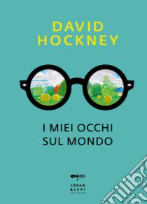 I miei occhi sul mondo libro di Hockney David