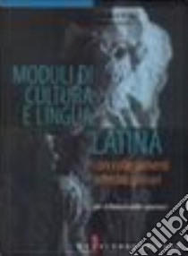 Moduli Di Cultura E Lingua Latina libro di DI FALCO ANNA MARIA CUCCIA SALVATORE 