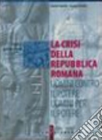 Crisi Della Repubblica Romana (la) libro di AGNELLO GIACINTO ORLANDO ARNALDO 