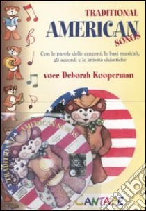 Traditional American songs. Con le parole delle canzoni, le basi musicali, gli accordi e le attività didattiche. Con CD Audio libro