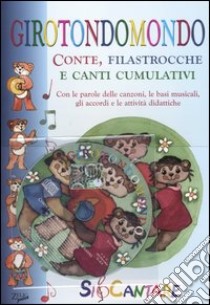 Girotondomondo. Conte, filastrocche e canti cumulativi. Con CD Audio libro