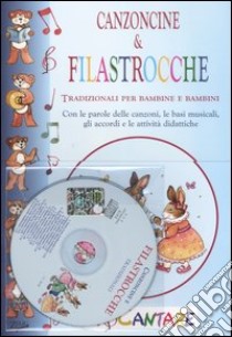 Canzoncine & filastrocche tradizionali per bambine e bambini. Con le parole delle canzoni, le basi musicali, gli accordi e le attività didattiche. Con CD Audio libro