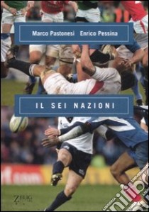 Il Sei Nazioni libro di Pastonesi Marco - Pessina Enrico