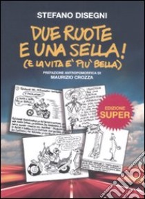 Due ruote e una sella (e la vita è più bella) libro di Disegni Stefano