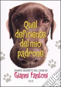 Quel deficiente del mio padrone libro di Fantoni Gianni